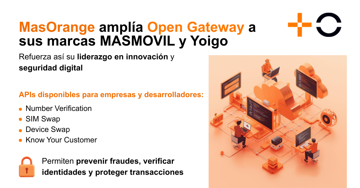 MasOrange refuerza su liderazgo en innovación digital ampliando la disponibilidad de APIs Open Gateway a sus marcas MASMOVIL y Yoigo