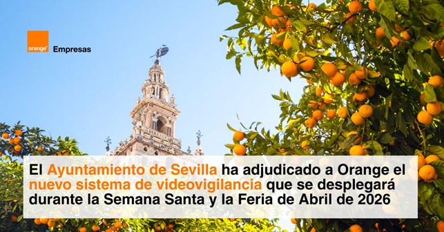 El Ayuntamiento de Sevilla adjudica a Orange el nuevo sistema de videovigilancia para la Semana Santa y la Feria de Abril de 2026