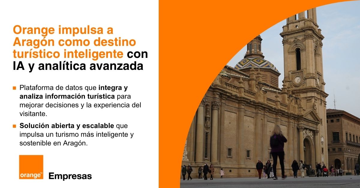 Orange impulsa la transformación de Aragón en destino turístico inteligente a través del uso de la IA y la analítica avanzada de datos